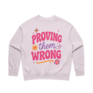 Proving Them Wrong Sweatshirt